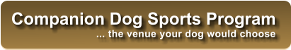 Companion Dog Sports Program ... the venue your dog would choose